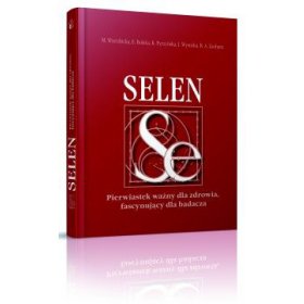 SELEN - Pierwiastek ważny dla zdrowia, fascynujący dla badacza
