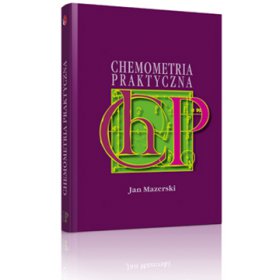CHEMOMETRIA PRAKTYCZNA - Interpretuj wyniki swoich pomiarów - wyd. II